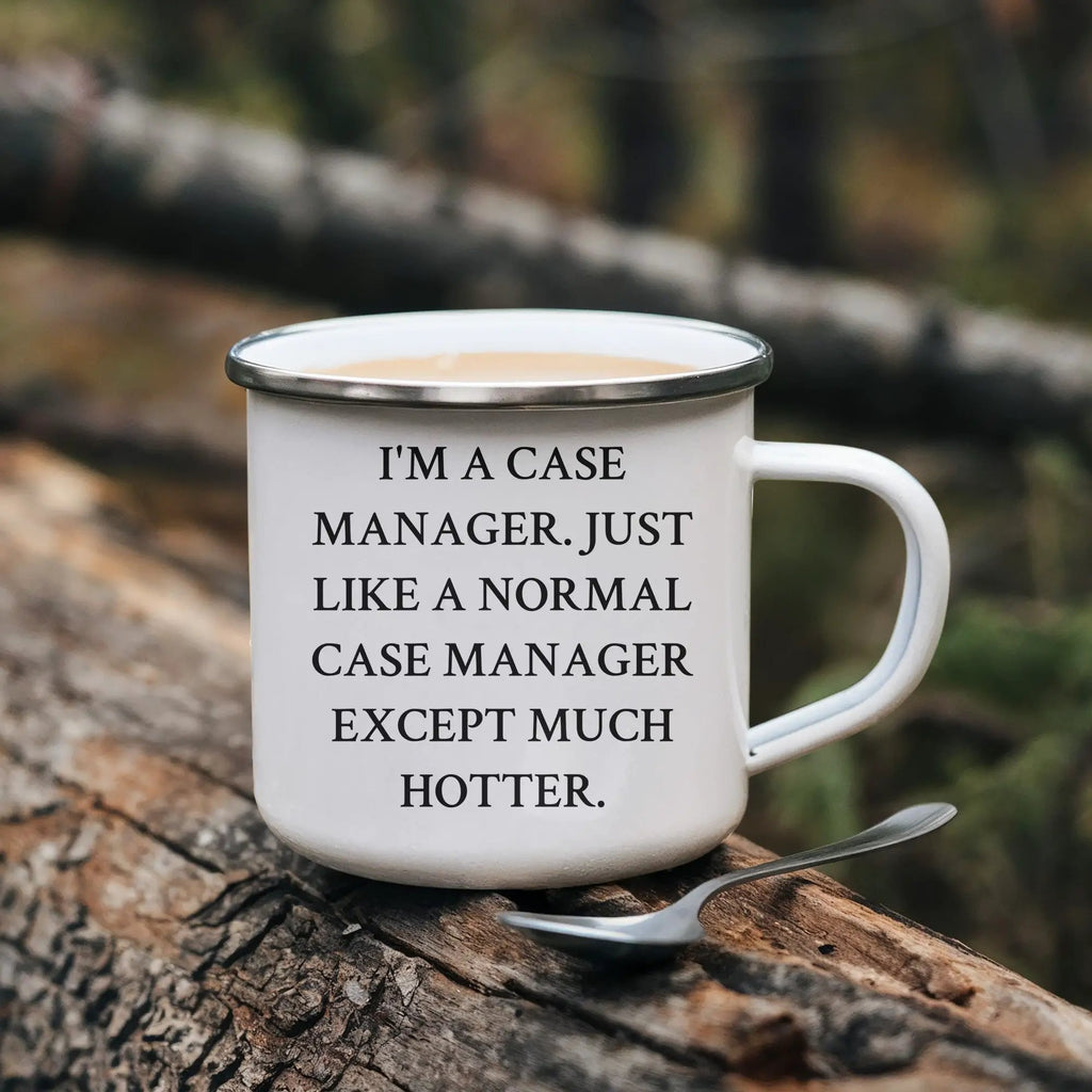 Case Manager Camping Mug I'm A Case Manager Except Much Hotter Graduation Gift