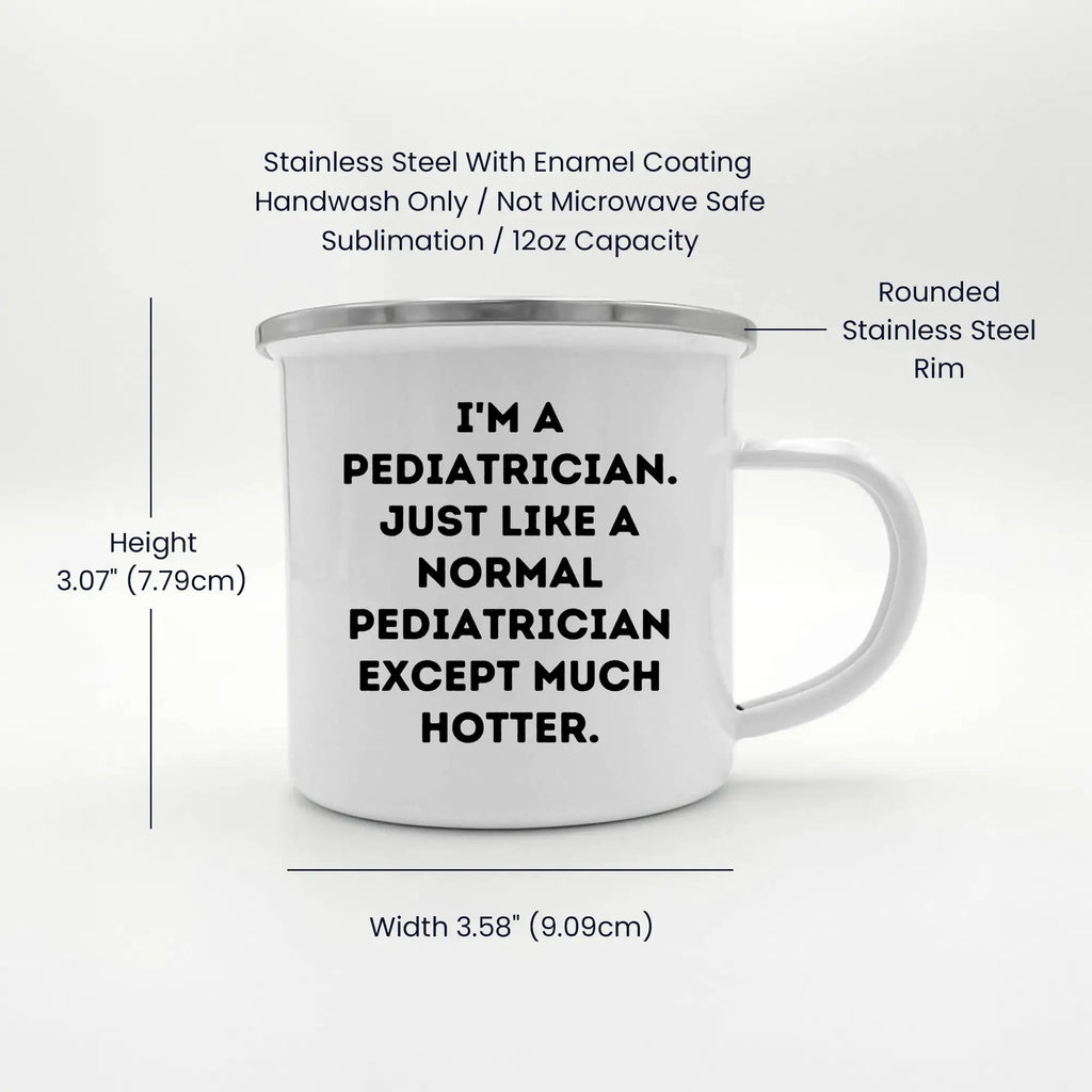 Pediatrician Mug I'm A Pediatrician Much Hotter Grad Gift
