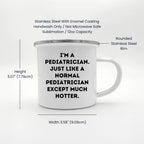 Pediatrician Mug I'm A Pediatrician Much Hotter Grad Gift
