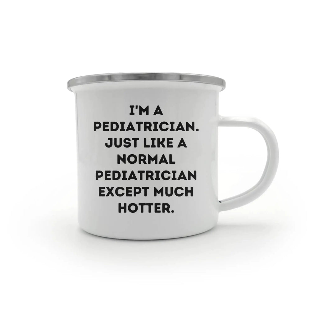 Pediatrician Mug I'm A Pediatrician Much Hotter Grad Gift