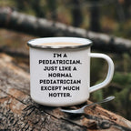 Pediatrician Mug I'm A Pediatrician Much Hotter Grad Gift