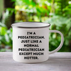 Pediatrician Mug I'm A Pediatrician Much Hotter Grad Gift