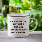 Surveyor Camping Mug Just Like A Normal Surveyor Except Hotter Graduation Gift