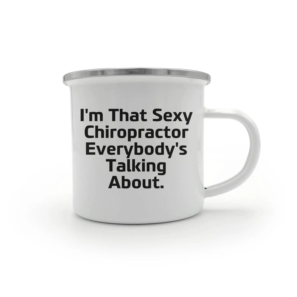Funny Chiropractor Camping Mug – “I'm That Sexy Chiropractor Everybody's Talking About” – Enamel Coffee Mug Gift for Chiropractors