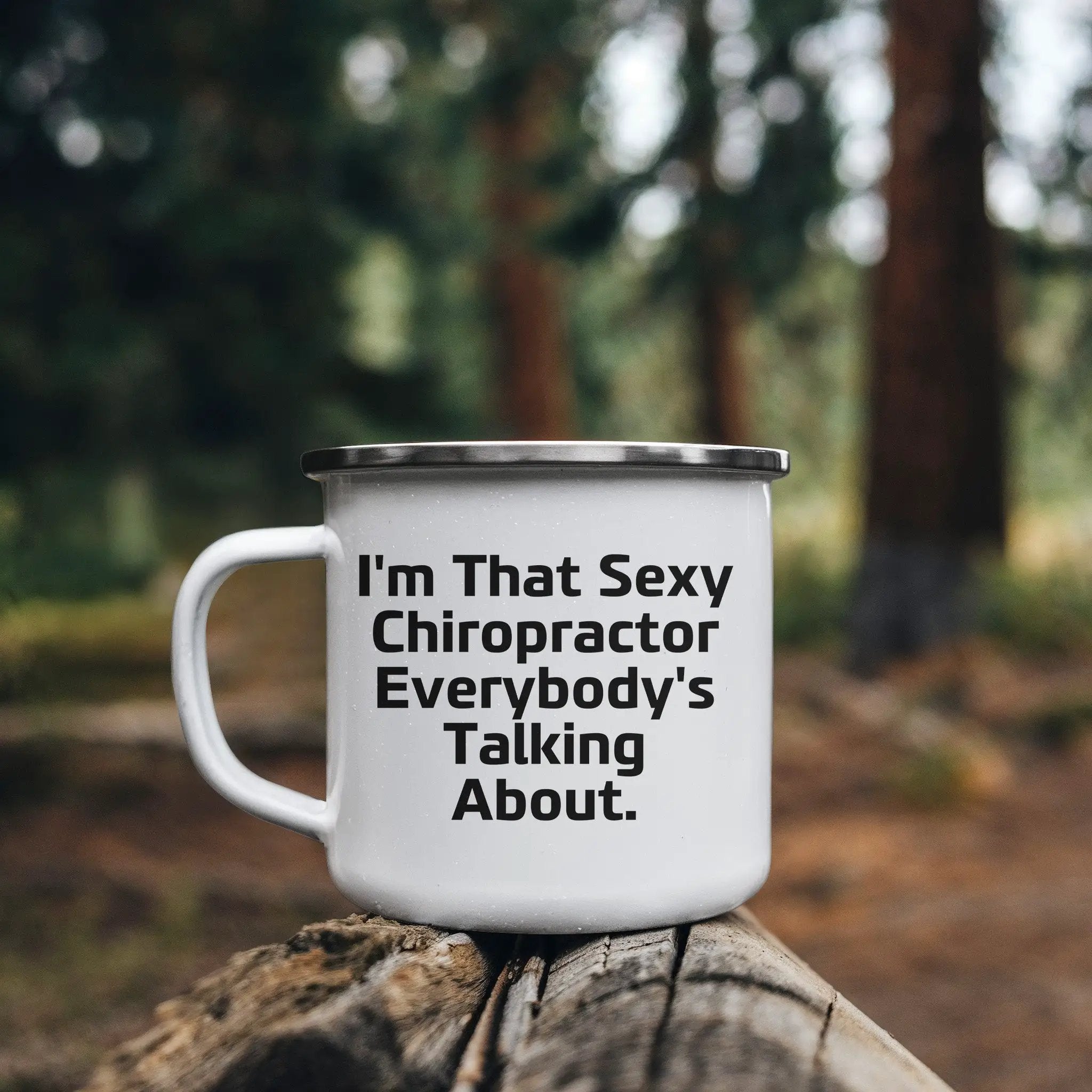 Funny Chiropractor Camping Mug – “I'm That Sexy Chiropractor Everybody's Talking About” – Enamel Coffee Mug Gift for Chiropractors