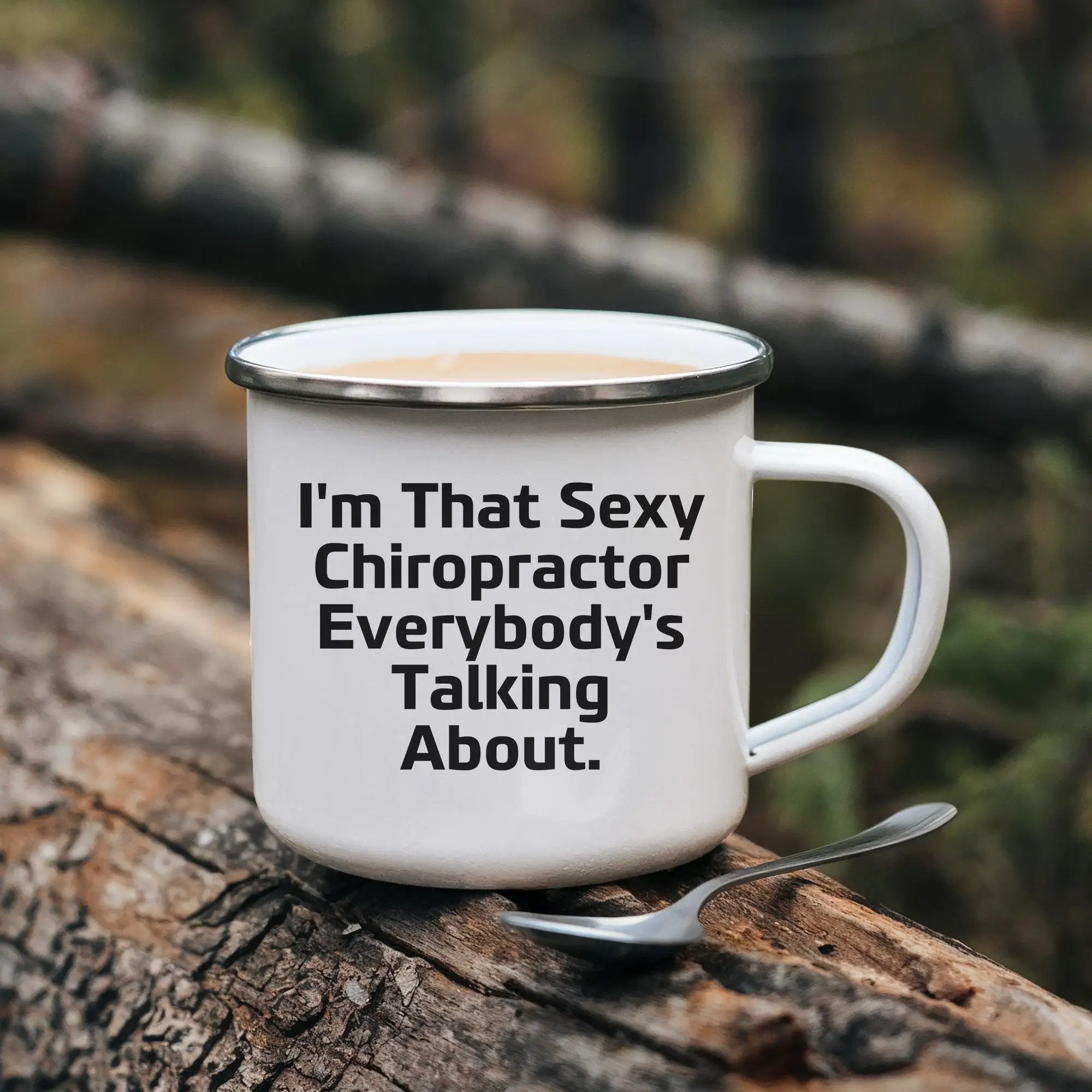 Funny Chiropractor Camping Mug – “I'm That Sexy Chiropractor Everybody's Talking About” – Enamel Coffee Mug Gift for Chiropractors