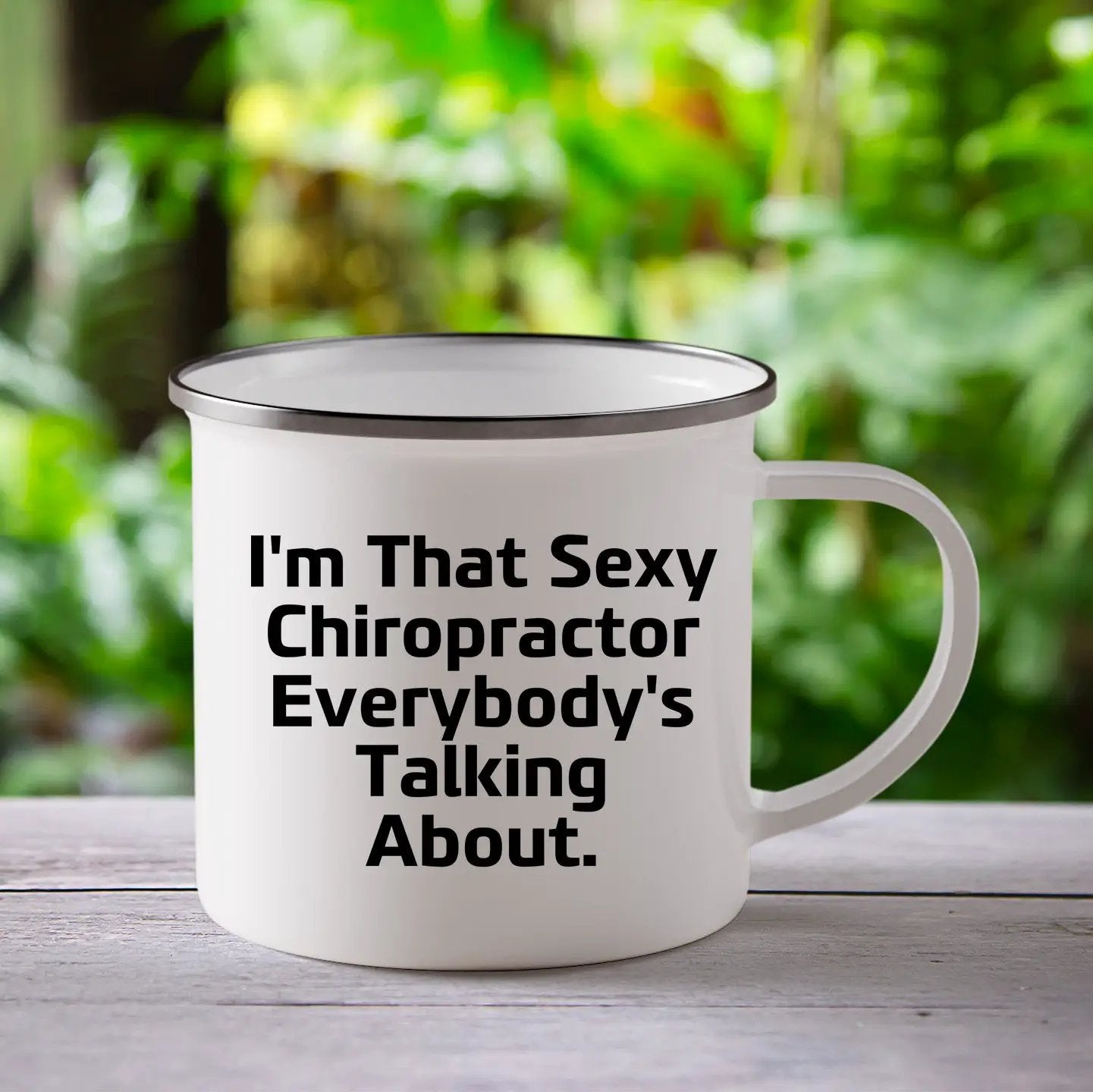 Funny Chiropractor Camping Mug – “I'm That Sexy Chiropractor Everybody's Talking About” – Enamel Coffee Mug Gift for Chiropractors