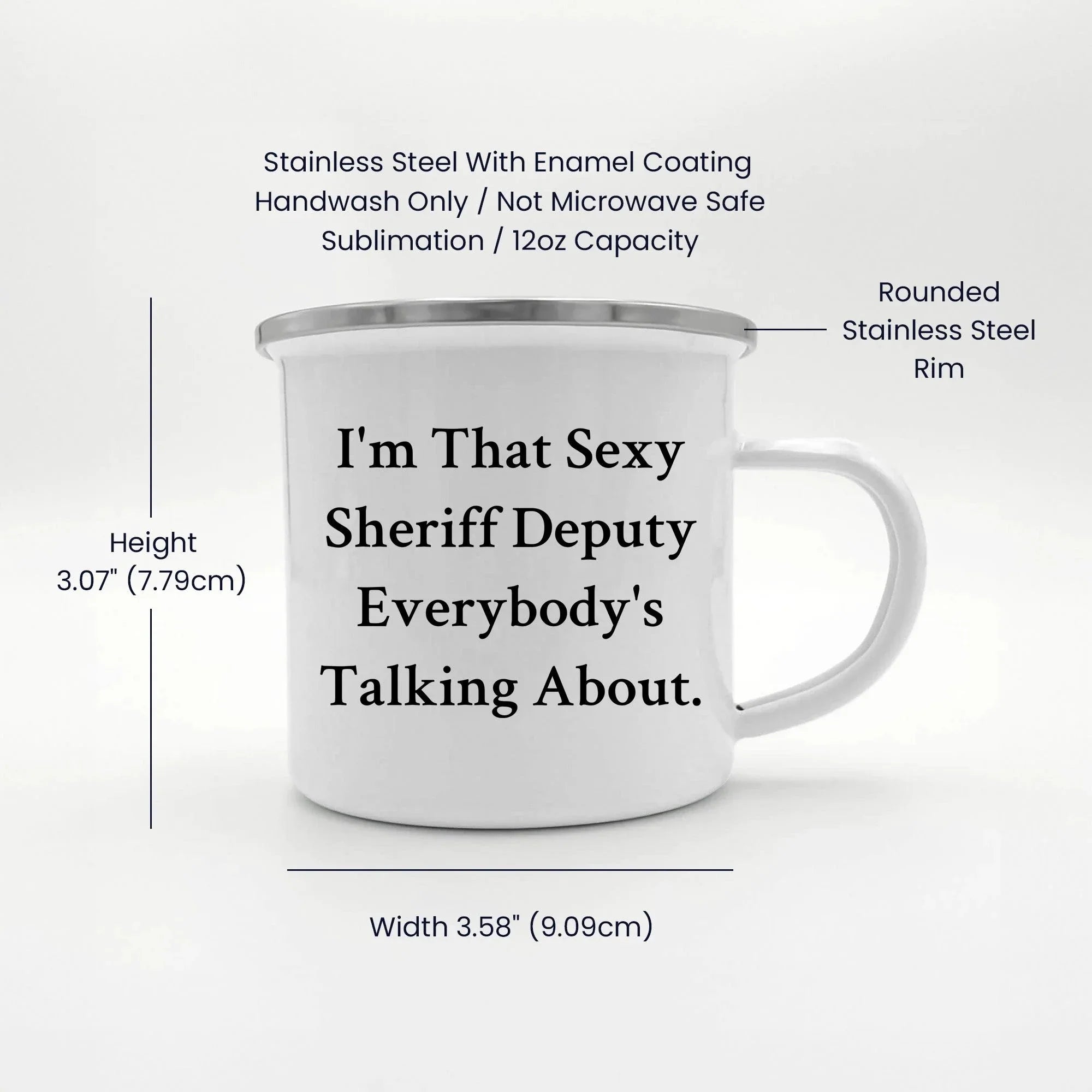Funny Sheriff Deputy Gifts from Friends - I'm That Sexy Sheriff Deputy Everybody's Talking About. Enamel Camping Mug for Sheriff Deputy Graduation