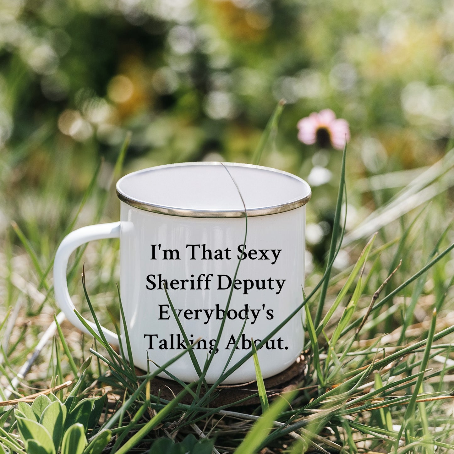 Funny Sheriff Deputy Gifts from Friends - I'm That Sexy Sheriff Deputy Everybody's Talking About. Enamel Camping Mug for Sheriff Deputy Graduation - Mallard Moon Gift Shop