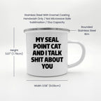 Seal Point Cat Camping Mug My Seal Point Cat And I Talk Shit About You Gift