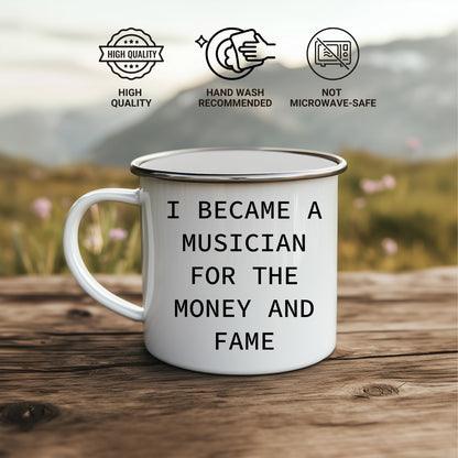 Funny Musician Enamel Camping Mug – 12oz Coffee Cup – “I Became a Musician for the Money and Fame” – Gift for Band Members, Songwriters & Rockstars - Mallard Moon Gift Shop