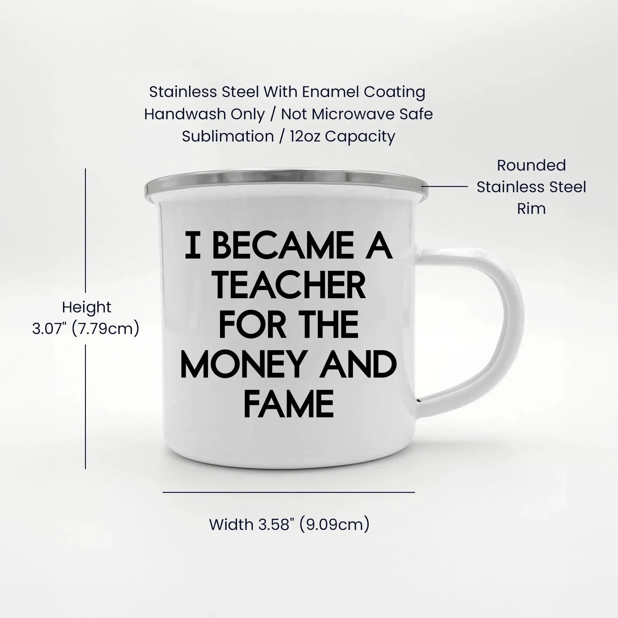 Funny Teacher Enamel Camping Mug – 12oz Stainless Steel Cup – “I Became a Teacher for the Money and Fame” – Gag Gift for Educators, Professors, School Staff