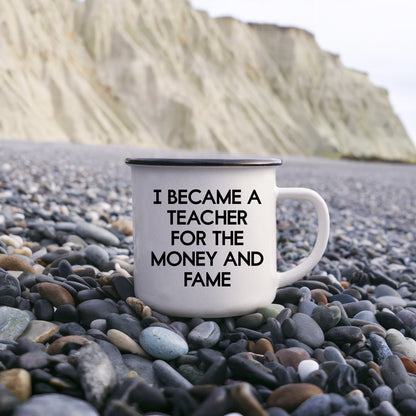 Funny Teacher Enamel Camping Mug – 12oz Stainless Steel Cup – “I Became a Teacher for the Money and Fame” – Gag Gift for Educators, Professors, School Staff - Mallard Moon Gift Shop