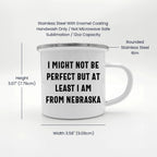 Funny Nebraska Gifts from Friends to Family - I Might Not Be Perfect But At Least I Am From Nebraska Camping Mug for Mother's Day