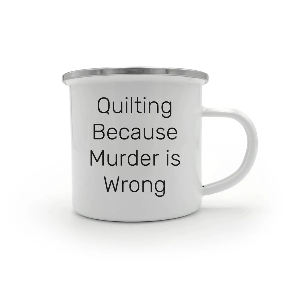 Quilting Gifts for Quilting Enthusiasts, Quilting Because Murder Is Wrong Funny Camping Mug for Graduation, Gifts from Friends to Family - Mallard Moon