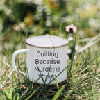 Quilting Gifts for Quilting Enthusiasts, Quilting Because Murder Is Wrong Funny Camping Mug for Graduation, Gifts from Friends to Family - Mallard Moon