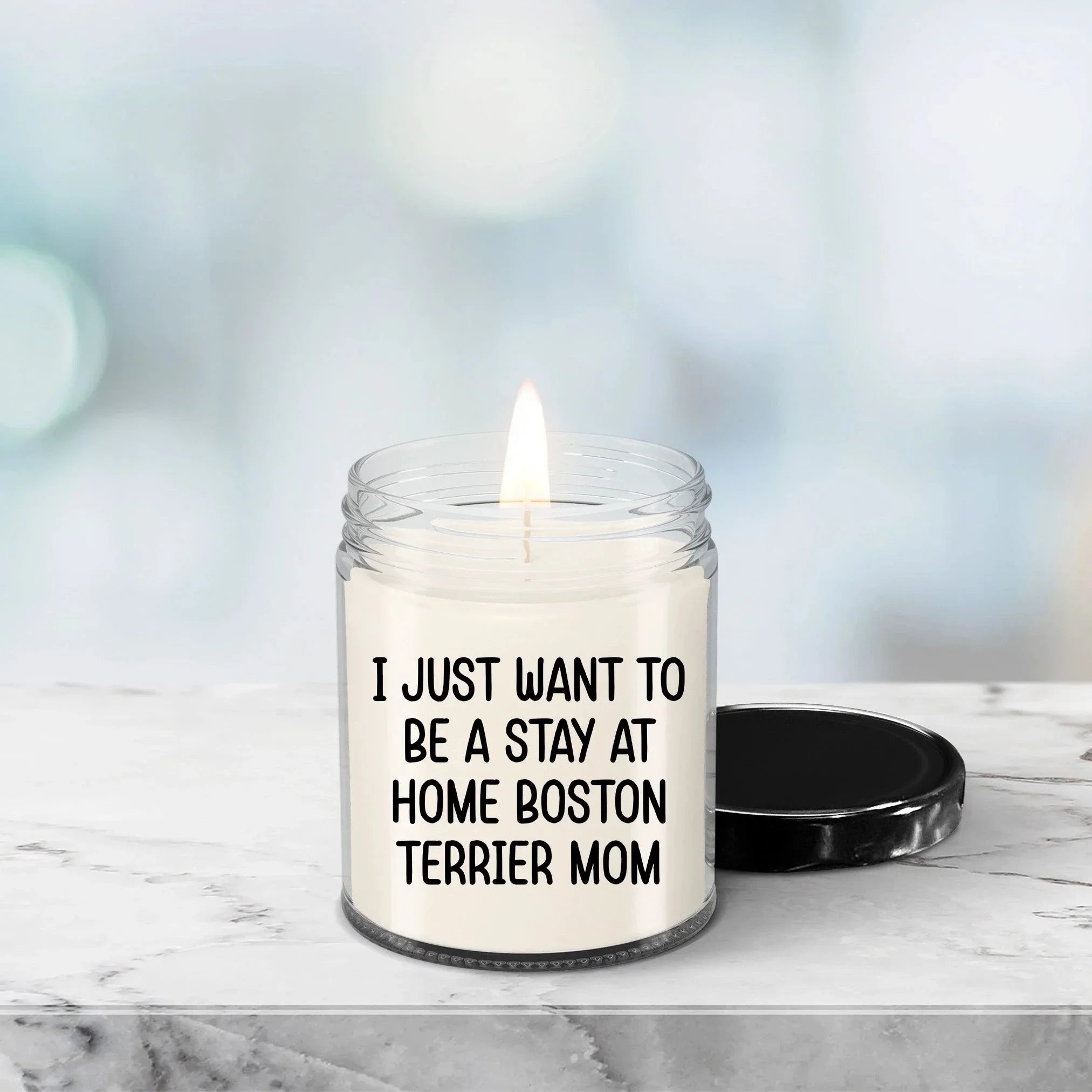 Funny Dog Mom Candle – “I Just Want To Be A Stay At Home Boston Terrier Mom” – Soy Wax Candle Gift for Boston Terrier Lovers – Cute Dog Mom Gifts for Women, Pet Owners & Dog Parents