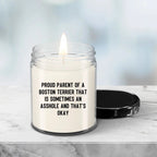 Funny Boston Terrier Candle – “Proud Parent of a Boston Terrier That Is Sometimes an A**hole and That’s Okay” – Sarcastic Dog Lover Gift for Pet Moms & Dads – 100% Soy Wax, 9 oz