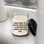 Funny Boston Terrier Candle – “Proud Parent of a Boston Terrier That Is Sometimes an A**hole and That’s Okay” – Sarcastic Dog Lover Gift for Pet Moms & Dads – 100% Soy Wax, 9 oz
