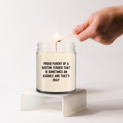 Funny Boston Terrier Candle – “Proud Parent of a Boston Terrier That Is Sometimes an A**hole and That’s Okay” – Sarcastic Dog Lover Gift for Pet Moms & Dads – 100% Soy Wax, 9 oz - Mallard Moon Gift Shop