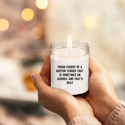 Funny Boston Terrier Candle – “Proud Parent of a Boston Terrier That Is Sometimes an A**hole and That’s Okay” – Sarcastic Dog Lover Gift for Pet Moms & Dads – 100% Soy Wax, 9 oz - Mallard Moon Gift Shop