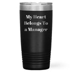 Funny Manager Gifts from Friends - Graduation Unique Manager Tumblers with 'My Heart Belongs To A Manager' Quote - Gifts for Manager