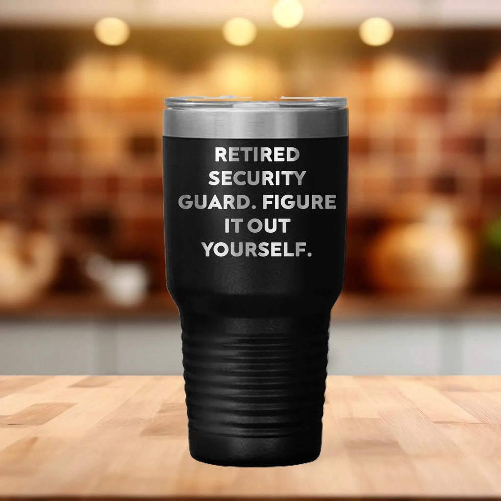 Security Guard Funny Quote Retired Security Guard Figure It Out Yourself Tumbler - Mallard Moon
