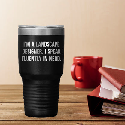 Landscape Designer Gift - I’m a Landscape Designer. I Speak Fluently in Nerd – Funny Black Stainless-Steel Polar Travel Tumbler - Mallard Moon Gift Shop