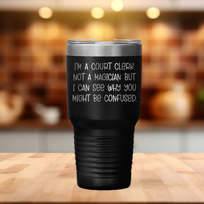 Court Clerk Humor Gifts from Friends, Unique Graduation Unique Gifts for Court Clerk, 'I'm A Court Clerk. Not A Magician But I Can See Why You Might Be Confused.' Tumbler - Mallard Moon Gift Shop