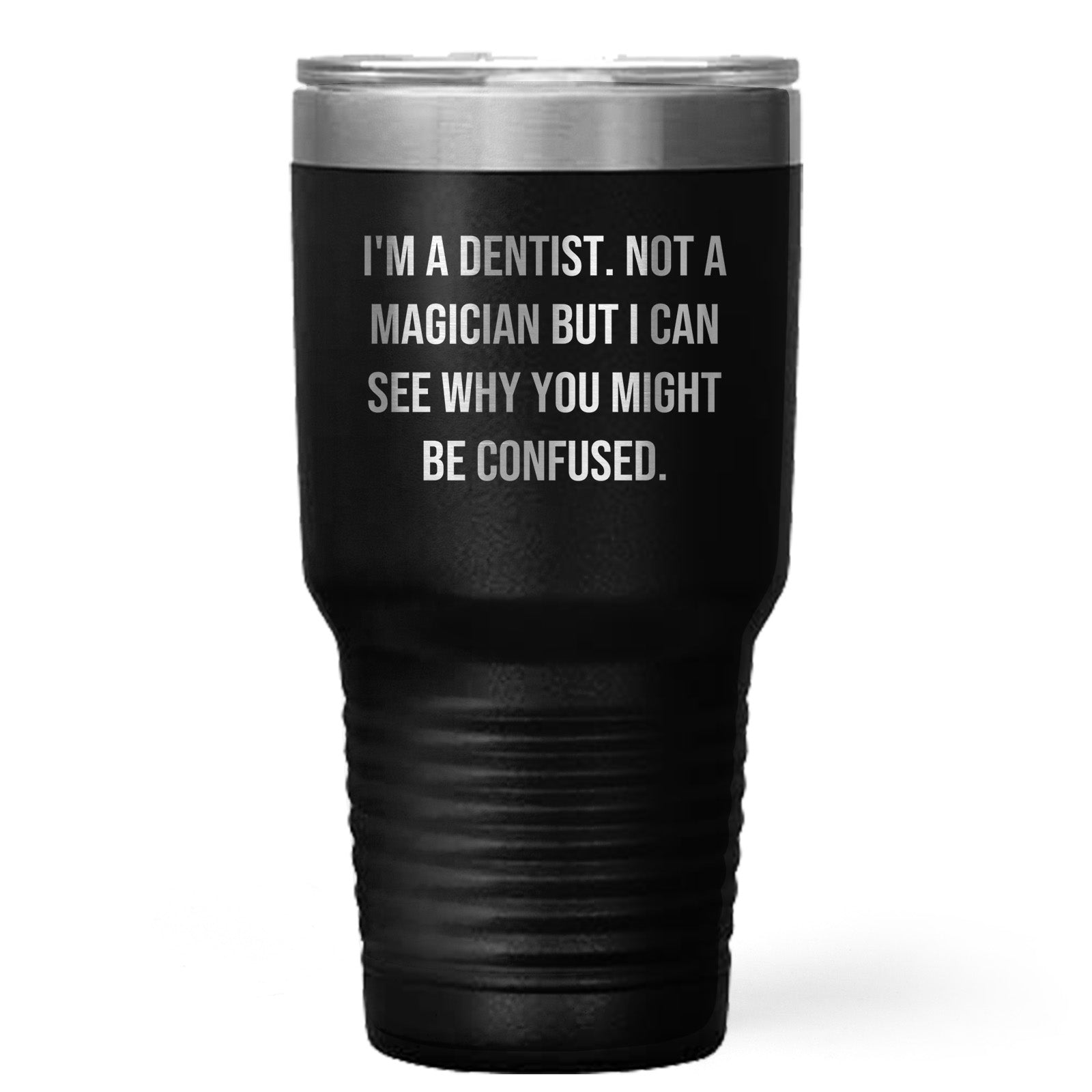 Funny Dentist Gifts from Friends for Male Dentist Graduation Tumbler - I'm A Dentist. Not A Magician But I Can See Why You Might Be Confused. - Mallard Moon Gift Shop