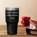 Database Administrator Funny Tumbler Gifts for Men from Family on Graduation - 'Best Database Administrator Ever'