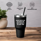 Funny Driver Tumbler – “I’m Not Perfect But I’m a Driver” Travel Mug – Gift for Truckers, Delivery Drivers, Taxi & Rideshare – 20oz & 30oz Stainless Steel Insulated Cup