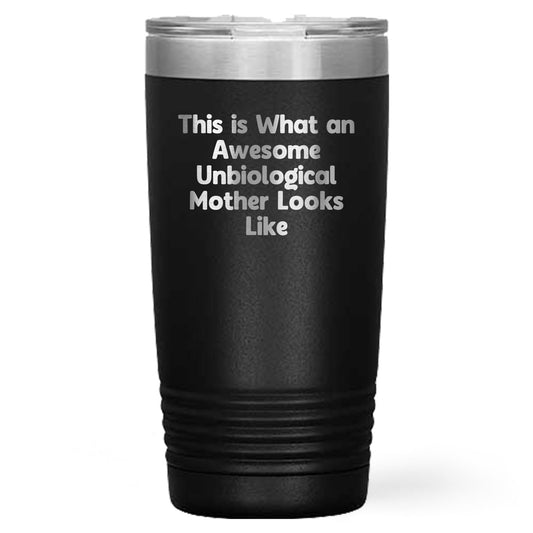 Awesome Unbiological Mother Gifts, Funny Quote Tumbler, Father's Day Unique Gifts from Friends, Family, or Coworkers - Mallard Moon Gift Shop