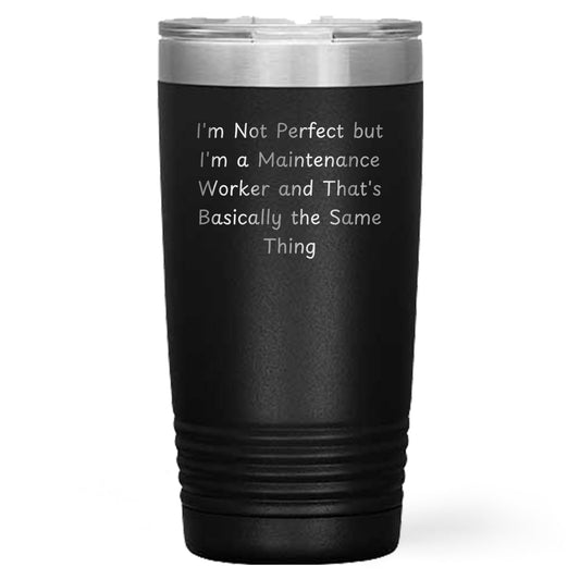 Funny Maintenance Worker Gifts from Friends for Men - I'm Not Perfect Tumbler, 20oz/30oz Vacuum-Insulated, Stainless Steel Powder Coated, Graduation Unique Gifts - Mallard Moon Gift Shop