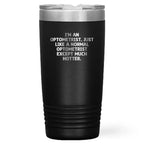 Funny Optometrist Tumbler Double Wall Insulated Keeps Coffee Hot