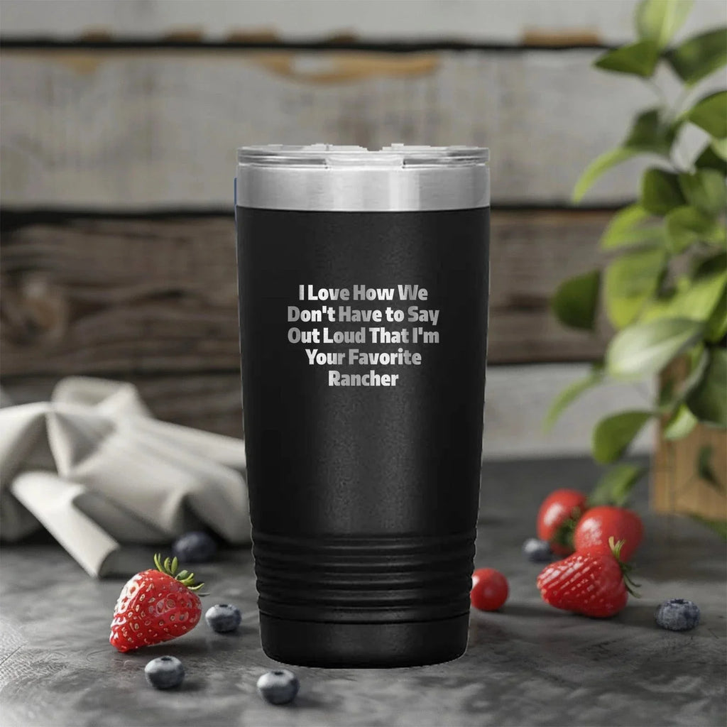 Rancher Gifts Funny Quote Tumbler for Favorite Rancher - Gifts from Men to Rancher, Unique Graduation Gifts for Him