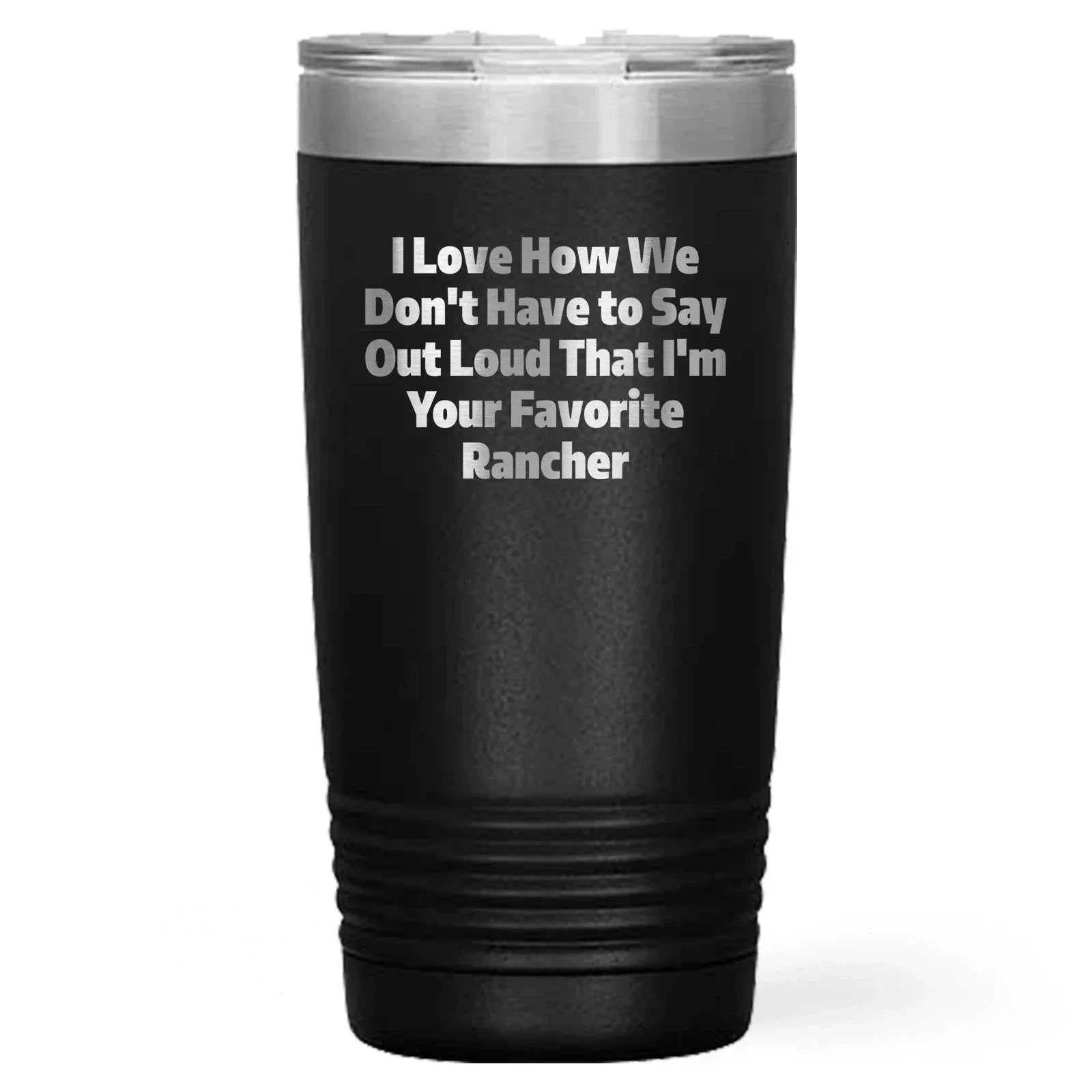 Rancher Gifts Funny Quote Tumbler for Favorite Rancher - Gifts from Men to Rancher, Unique Graduation Gifts for Him