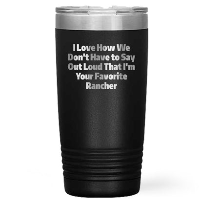 Rancher Gifts Funny Quote Tumbler for Favorite Rancher - Gifts from Men to Rancher, Unique Graduation Gifts for Him - Mallard Moon Gift Shop