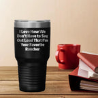 Rancher Gifts Funny Quote Tumbler for Favorite Rancher - Gifts from Men to Rancher, Unique Graduation Gifts for Him