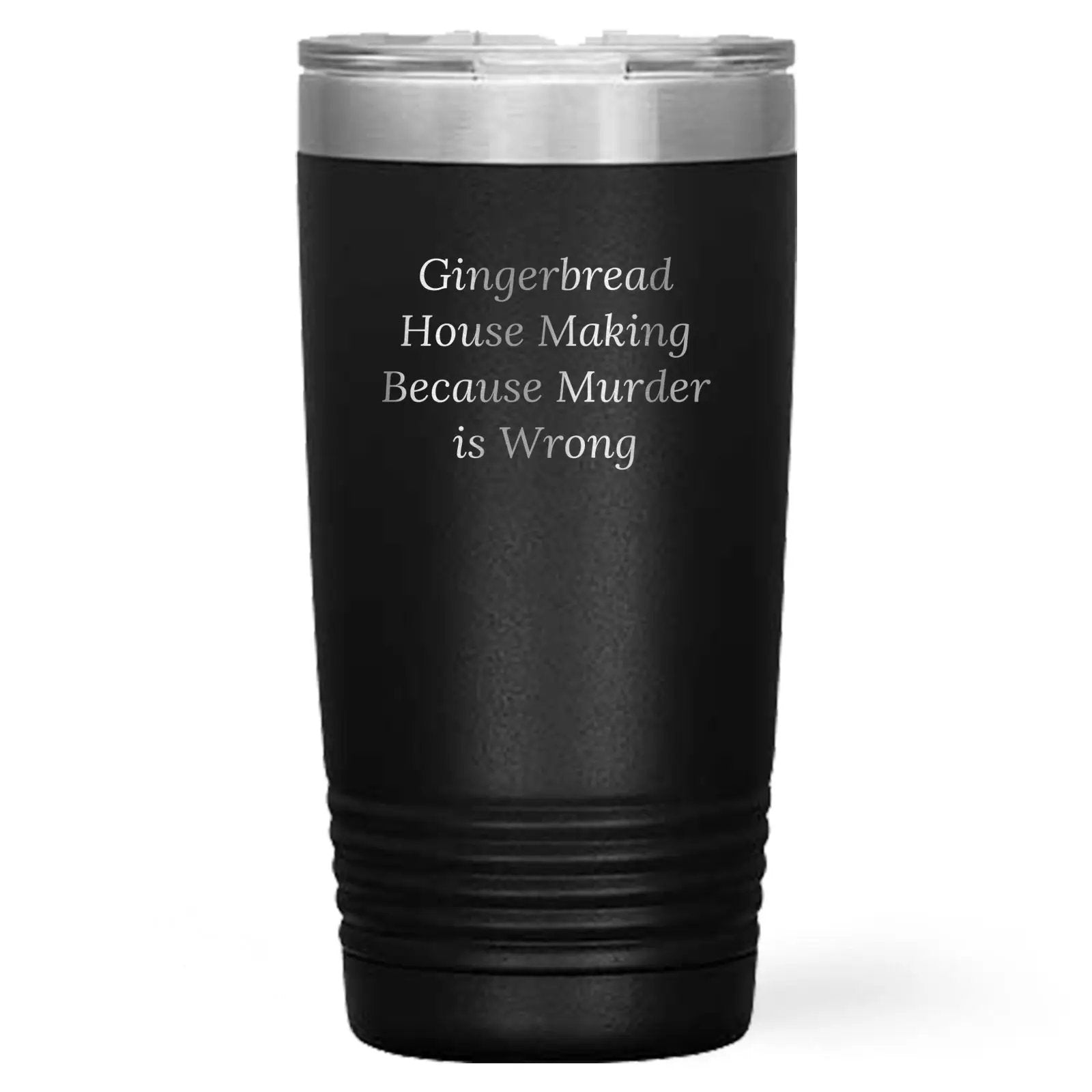 Gingerbread House Making Funny 'Murder Is Wrong' Quote Tumbler 20oz or 30oz Stainless Steel Vacuum Insulated - Mallard Moon