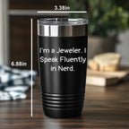 Funny Jewelers' Gifts I'm a Jeweler. I Speak Fluently in Nerd." Laser Etched Tumbler – 30oz Black Stainless Steel Insulated Travel Mug, Funny Gift for Jewelers, Nerdy Humor Cup