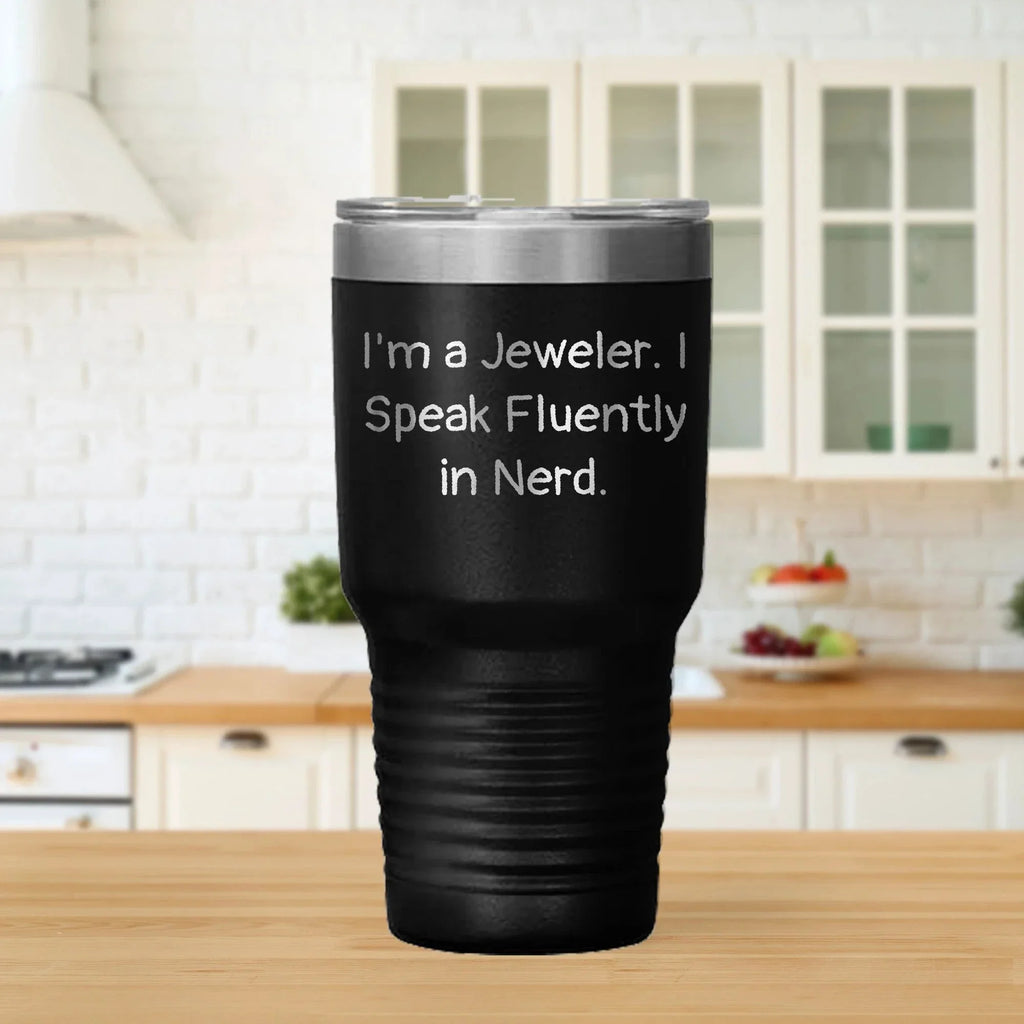 Funny Jewelers' Gifts I'm a Jeweler. I Speak Fluently in Nerd." Laser Etched Tumbler – 30oz Black Stainless Steel Insulated Travel Mug, Funny Gift for Jewelers, Nerdy Humor Cup