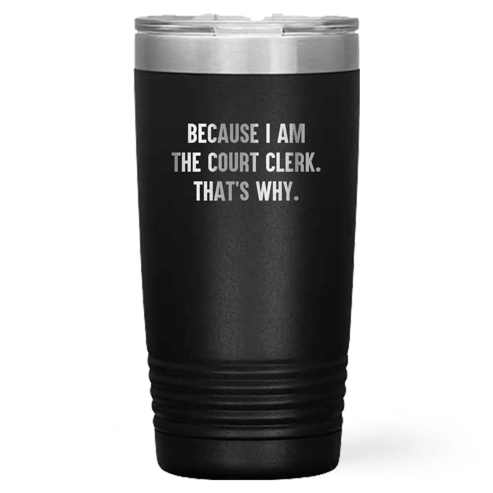 Funny Court Clerk Stainless Steel Tumbler, Because I Am The Court Clerk. That's Why - Mallard Moon