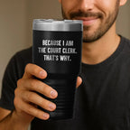 Funny Court Clerk Stainless Steel Tumbler, Because I Am The Court Clerk. That's Why - Mallard Moon