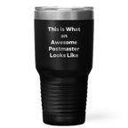 Funny Postmaster Gifts from Friends and Family - Inspirational Tumbler for Graduation, 'This Is What An Awesome Postmaster Looks Like', Stainless Steel Powder Coating, 20oz or 30oz Capacity