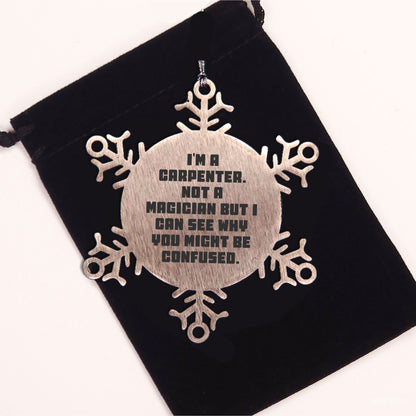 Carpenter Funny Snowflake Christmas Tree Ornament - 'I'm A Carpenter, Not a Magician' - Mallard Moon