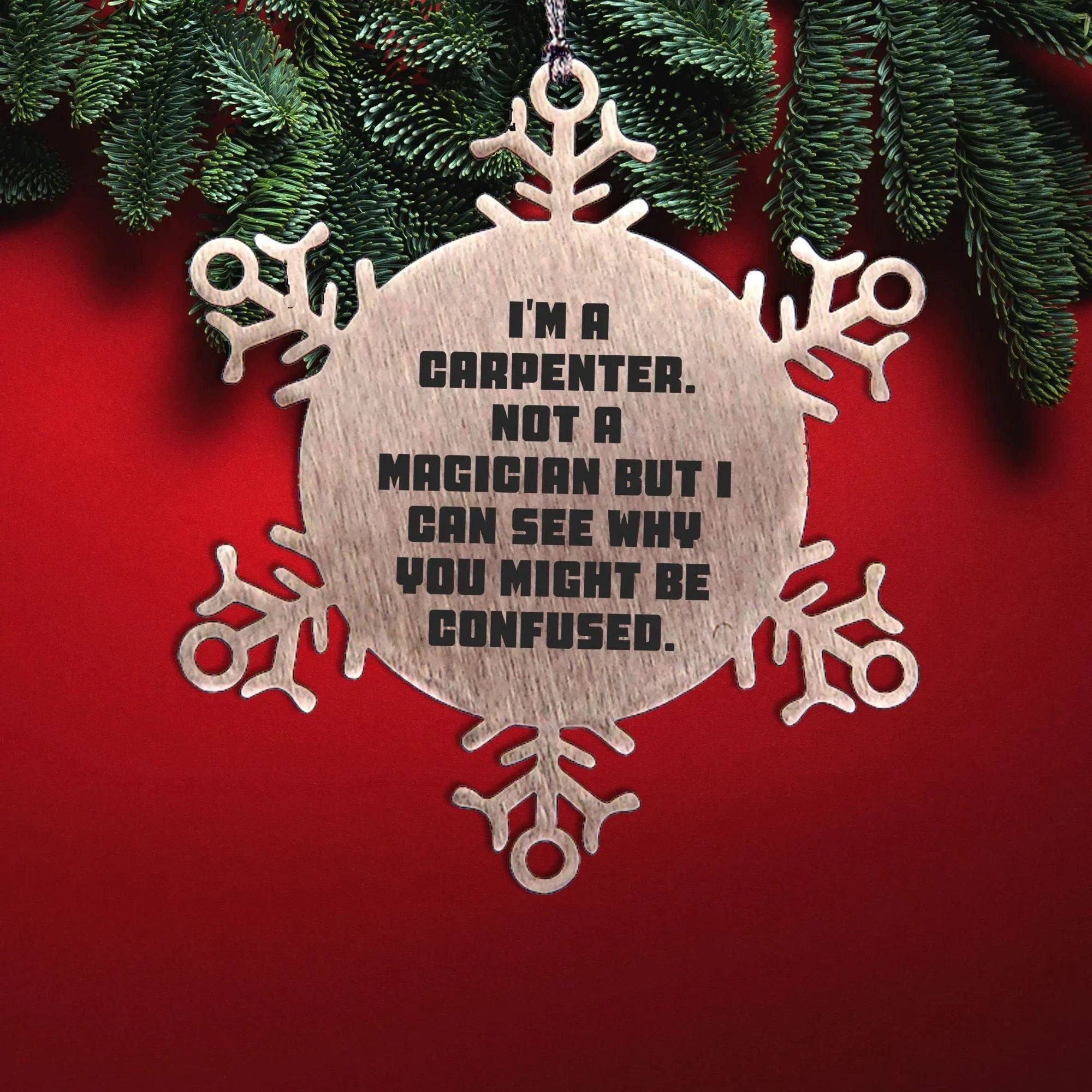 Carpenter Funny Snowflake Christmas Tree Ornament - 'I'm A Carpenter, Not a Magician'