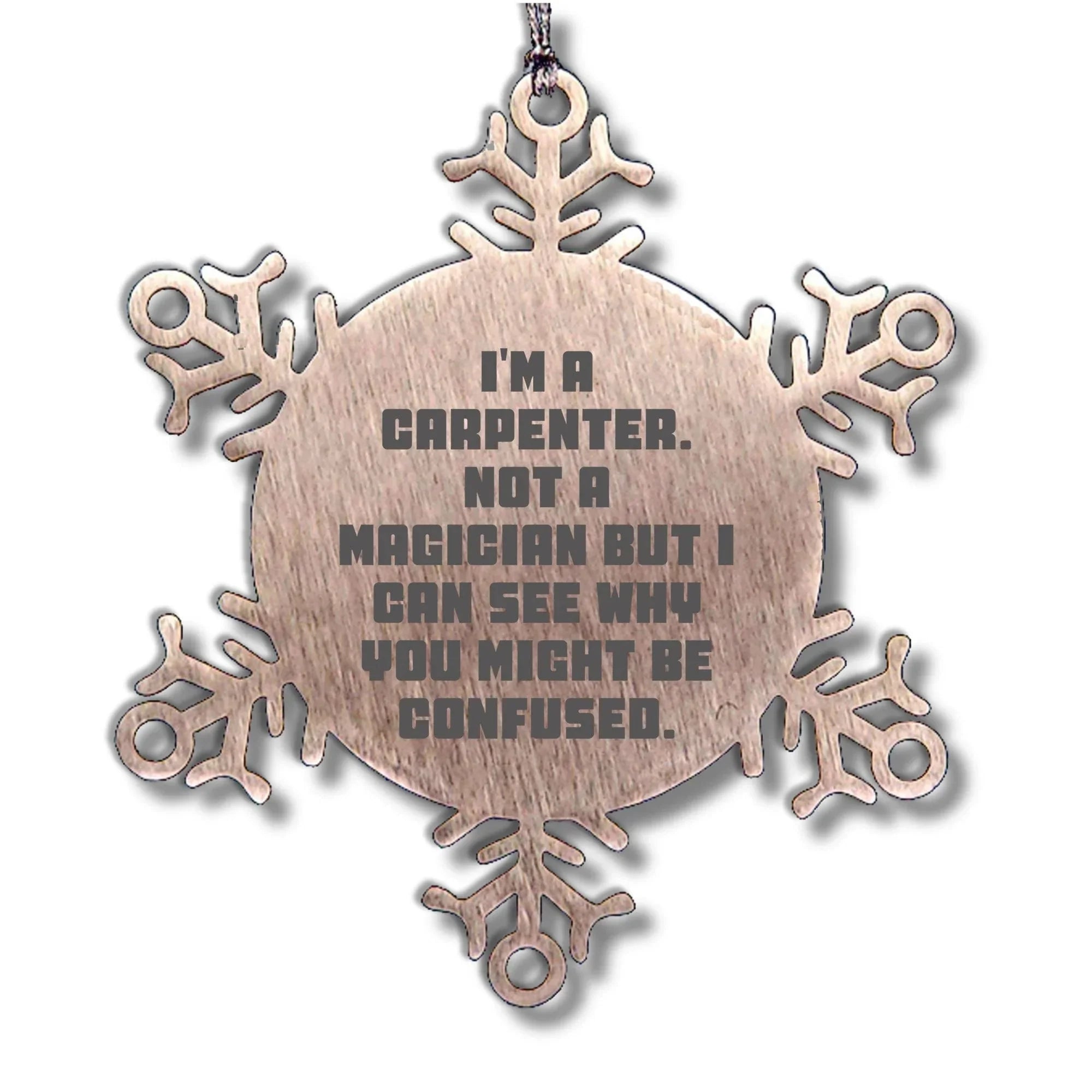 Carpenter Funny Snowflake Christmas Tree Ornament - 'I'm A Carpenter, Not a Magician'