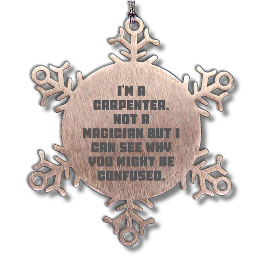 Carpenter Funny Snowflake Christmas Tree Ornament - 'I'm A Carpenter, Not a Magician' - Mallard Moon