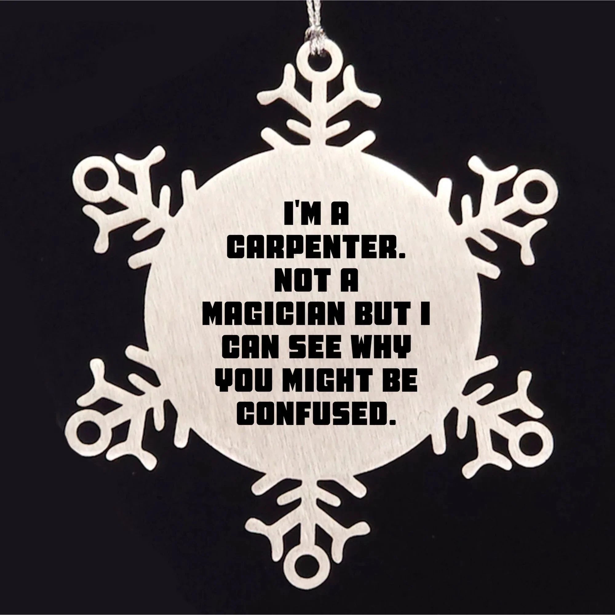 Carpenter Funny Snowflake Christmas Tree Ornament - 'I'm A Carpenter, Not a Magician'